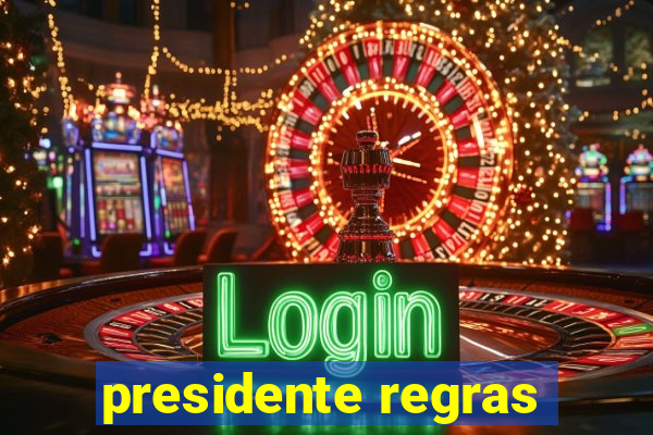 presidente regras